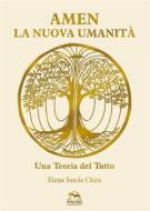 Ebook Amen la Nuova Umanità di Elena Sanda Chira edito da Macro Edizioni