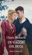 Ebook Un viaggio col duca di Charis Michaels edito da HarperCollins Italia
