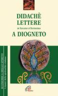 Ebook Didachè. Lettere di Ignazio d'Antiochia. A Diogneto di Agostino Clerici edito da Edizioni Paoline