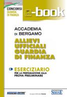 Ebook Accademia di Bergamo Allievi Ufficiali Guardia di Finanza  - Eserciziario di Redazione Nissolino edito da Nissolino
