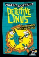 Ebook Detective Linus incredibilmente risolve un altro caso di Mozzillo Angelo edito da Piemme