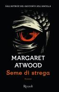 Ebook Seme di strega di Atwood Margaret edito da Rizzoli