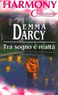 Ebook Tra sogno e realtà di Emma Darcy edito da HarperCollins Italia