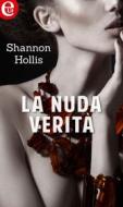 Ebook La nuda verità (eLit) di Shannon Hollis edito da HarperCollins Italia