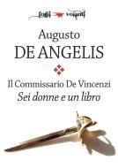 Ebook Il Commissario De Vincenzi. Sei donne e un libro di Augusto De Angelis edito da Edizioni Falsopiano