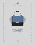 Ebook Il Capolavoro di Amanda Melling edito da Antonio Tombolini Editore