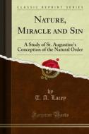 Ebook Nature, Miracle and Sin di T. A. Lacey edito da Forgotten Books
