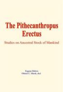 Ebook The Pithecanthropus Erectus di &al., E. Dubois, O. C. Marsh edito da EHS