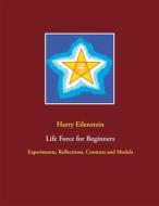 Ebook Life Force for Beginners di Harry Eilenstein edito da Books on Demand