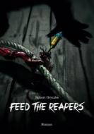 Ebook Feed The Reapers di Robert Gryczke edito da Books on Demand