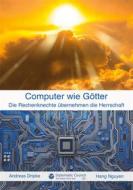 Ebook Computer wie Götter di Andreas Dripke, Hang Nguyen edito da Diplomatic Council e.V.