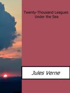 Ebook Twenty-Thousand Leagues Under the Sea di Jules Verne edito da Jules Verne