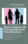 Ebook Divorce Book for Young Kids and Preschoolers di Dr. Collins William Anderson edito da Dr. Collins William Anderson