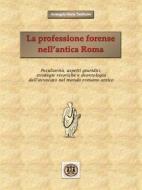 Ebook La professione forense nell'antica Roma di Arcangela Maria Tamburro edito da Arcangela Maria Tamburro