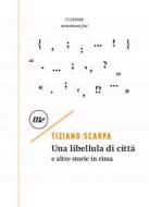 Ebook Una libellula di città di Scarpa Tiziano edito da minimum fax