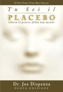Ebook Tu sei il Placebo di Joe Dispenza edito da mylife