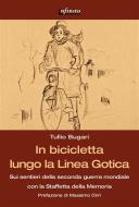 Ebook In bicicletta lungo la Linea Gotica di Tullio Bugari edito da Infinito edizioni