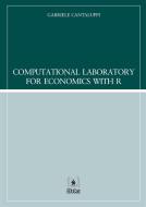 Ebook Computational Laboratory for Economics with R di Gabriele Cantaluppi edito da EDUCatt