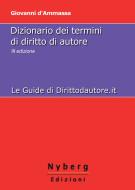 Ebook Dizionario dei Termini di Diritto di Autore di Giovanni d’Ammassa edito da Nyberg Edizioni