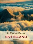 Ebook Sky Island (Annotated) di L. Frank Baum edito da ePembaBooks