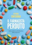 Ebook Il farmacista perduto di Vittorio Contarina edito da Paesi edizioni