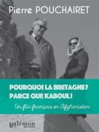 Ebook Pourquoi la Bretagne ? Parce que Kaboul ! di Pierre Pouchairet edito da Palémon