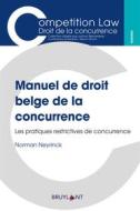 Ebook Manuel de droit belge de la concurrence di Norman Neyrinck edito da Bruylant