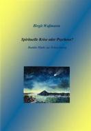 Ebook Spirituelle Krise oder Psychose? di Birgit Waßmann edito da Books on Demand