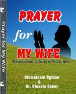 Ebook Prayers for my Wife di Oluwatosin Ogidan, Olusola Coker edito da BookRix