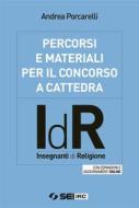 Ebook Percorsi e materiali per il concorso a cattedra IdR di Andrea Porcarelli edito da SEI - Società Editrice Internazionale p.A. - Torin