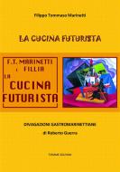 Ebook La cucina futurista di Filippo Tommaso Marinetti edito da Tiemme Edizioni Digitali