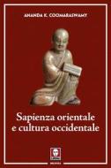 Ebook Sapienza orientale e cultura occidentale di Ananda K. Coomaraswamy edito da Lindau