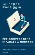 Ebook Per scrivere bene imparate a nuotare di Pontiggia Giuseppe edito da Mondadori