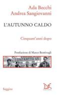 Ebook L'autunno caldo di Ada Becchi, Andrea Sangiovanni edito da Donzelli Editore