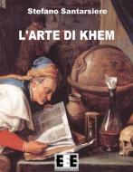 Ebook L'arte di Khem di Stefano Santarsiere edito da Edizioni Esordienti E-book