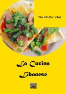 Ebook La Cucina Libanese di The Master Chef edito da Edizioni La Sfinge