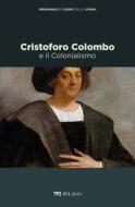 Ebook Cristoforo Colombo e il Colonialismo di Beonio-Brocchieri Vittorio H., AA.VV. edito da Pelago