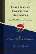 Ebook Easy German Poetry for Beginners di Chester William Collmann edito da Forgotten Books