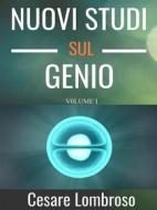 Ebook Nuovi studii sul genio vol. I (da Colombo a Manzoni) di Cesare Lombroso edito da GIANLUCA