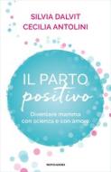 Ebook Il Parto Positivo di Antolini Cecilia, Dalvit Silvia edito da Mondadori