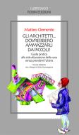 Ebook Gli architetti... dovrebbero ammazzarli da piccoli! di Matteo Clemente edito da Robin Edizioni