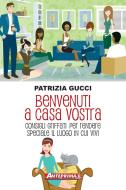 Ebook Benvenuti a casa vostra di Patrizia Gucci edito da Anteprima