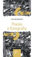 Ebook Poesia e fotografia di Bonnefoy Yves edito da O barra O