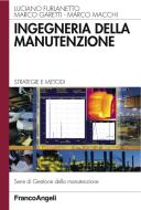 Ebook Ingegneria della manutenzione. Strategie e metodi di Luciano Furlanetto, Marco Garetti, Marco Macchi edito da Franco Angeli Edizioni