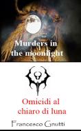 Ebook Omicidi al chiaro di luna di Francesco Gnutti edito da Youcanprint