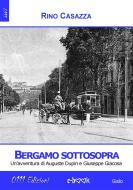 Ebook Bergamo sottosopra di Rino Casazza edito da ZeroUnoUndici