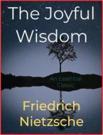 Ebook The Joyful Wisdom di Friedrich Nietzsche edito da Andura Publishing