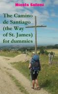 Ebook The Camino de Santiago (the Way of St. James) for dummies di Nicola Soloni edito da Nicola Soloni