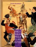 Ebook De l&apos;essence du rire et généralement du comique dans les arts plastiques di Charles Baudelaire edito da Books on Demand