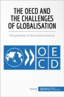 Ebook The OECD and the Challenges of Globalisation di 50minutes edito da 50Minutes.com